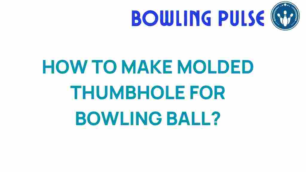 thumbhole-molding-bowling-ball