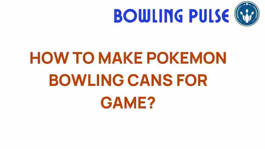 pokemon-bowling-cans-diy