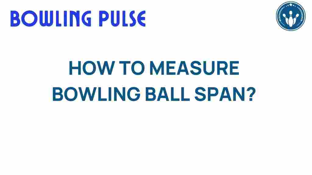 bowling-ball-span-measurement
