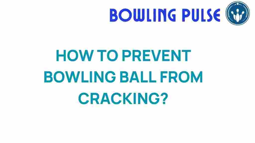 prevent-bowling-ball-cracking