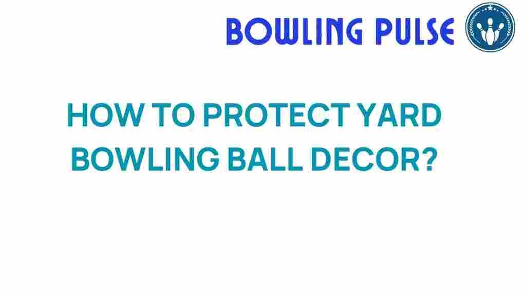 protect-yard-bowling-decor
