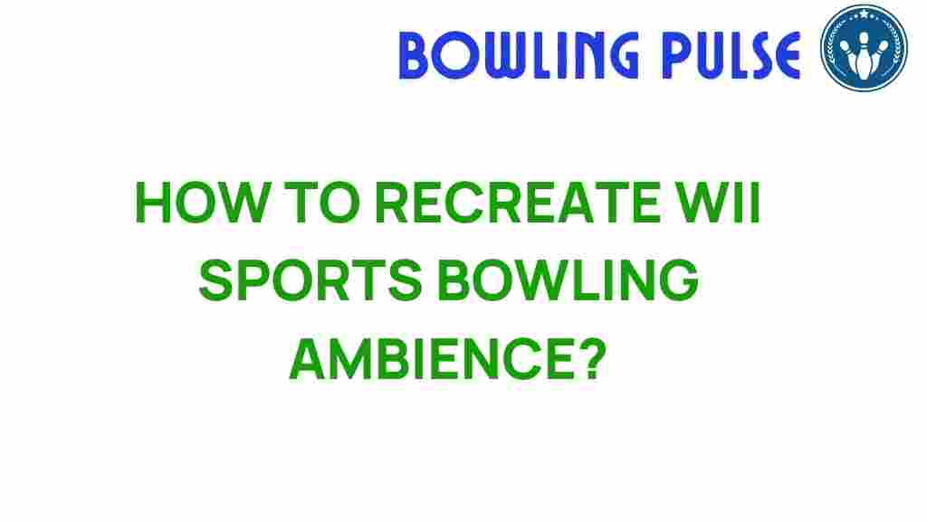 recreate-wii-sports-bowling-ambience