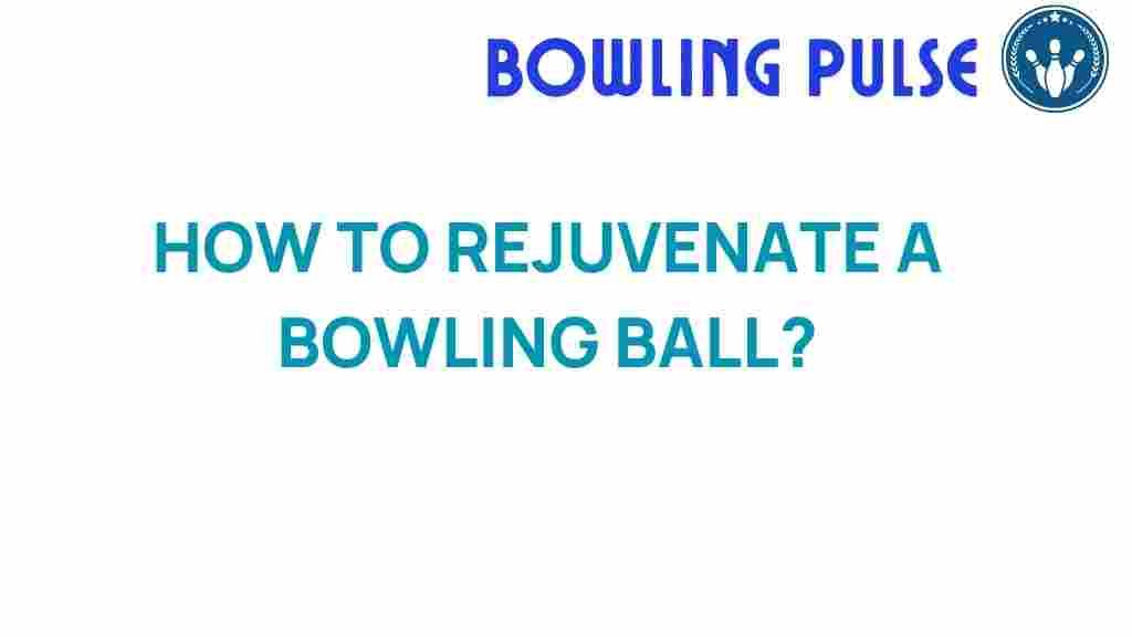 rejuvenate-bowling-ball