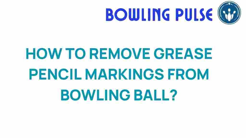 bowling-ball-cleaning-grease-pencil-removal