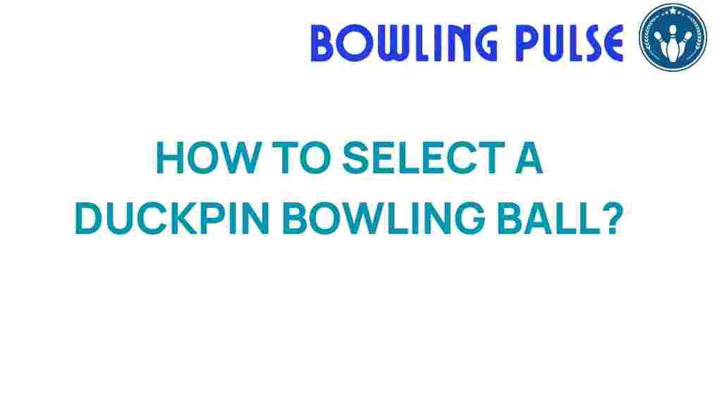 duckpin-bowling-ball-selection