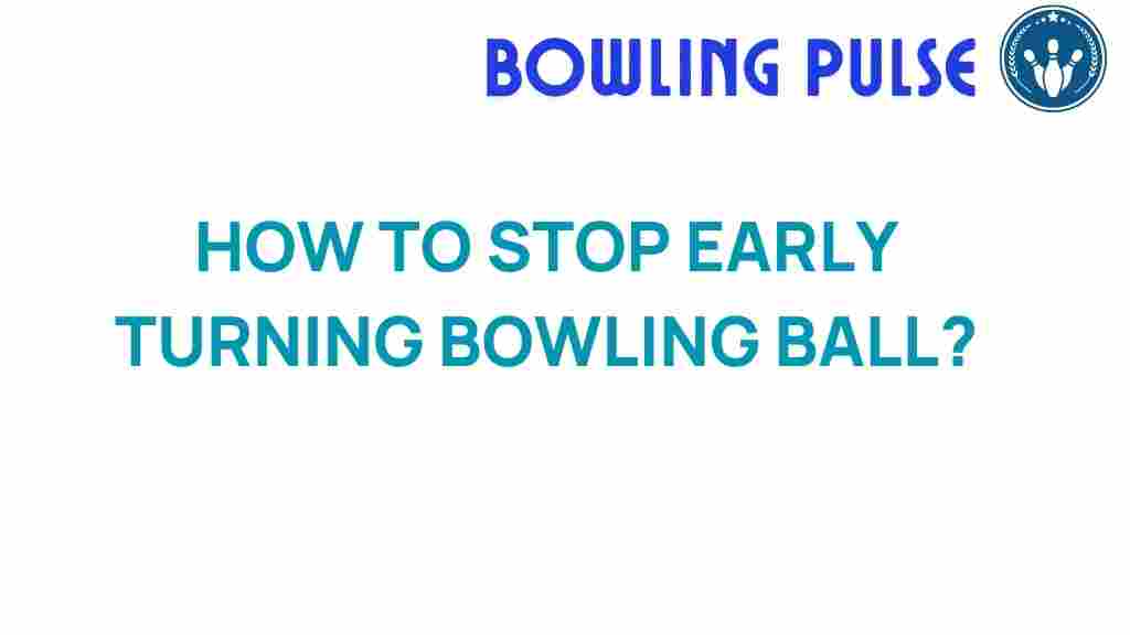 master-bowling-stop-early-turning-ball
