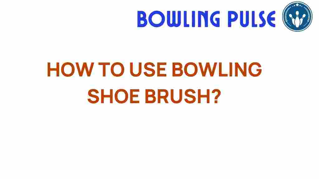bowling-shoe-brush-guide