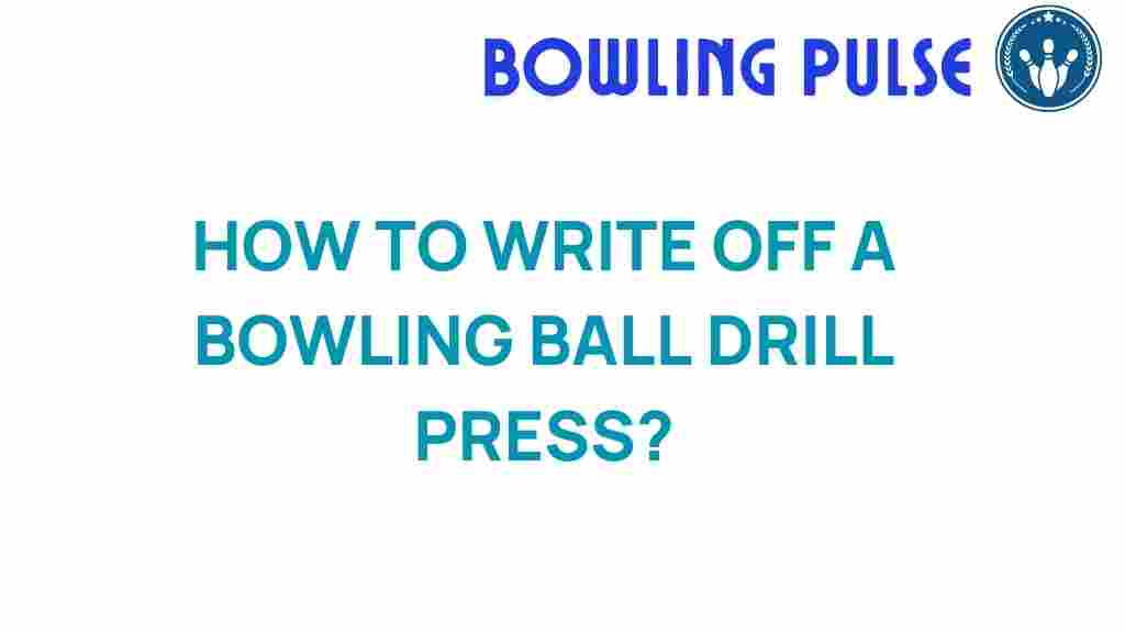 bowling-ball-drill-press-write-offs