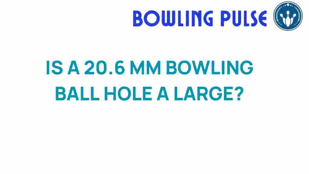 bowling-ball-hole-20-6-mm