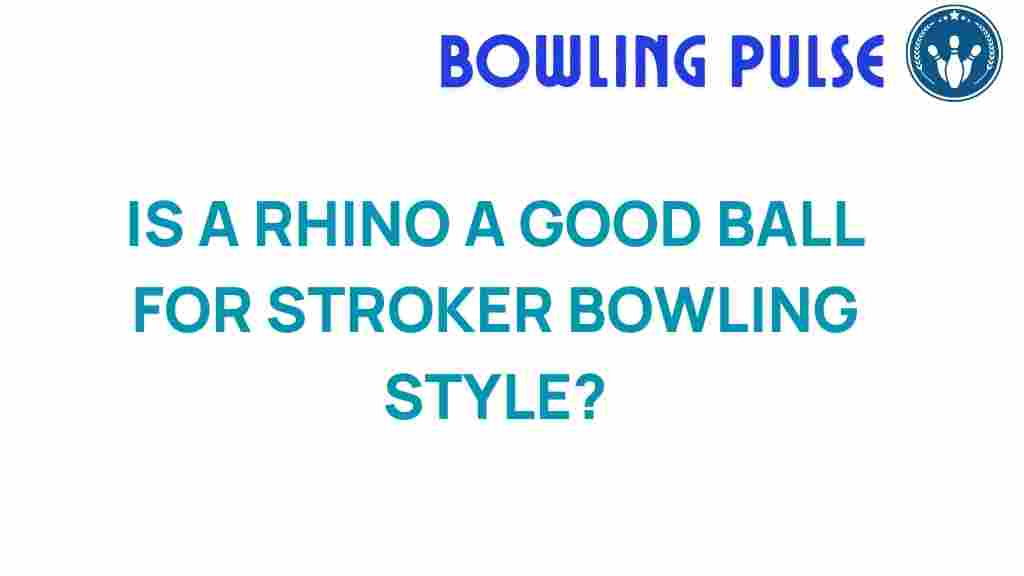 rhino-bowling-ball-stroker-style