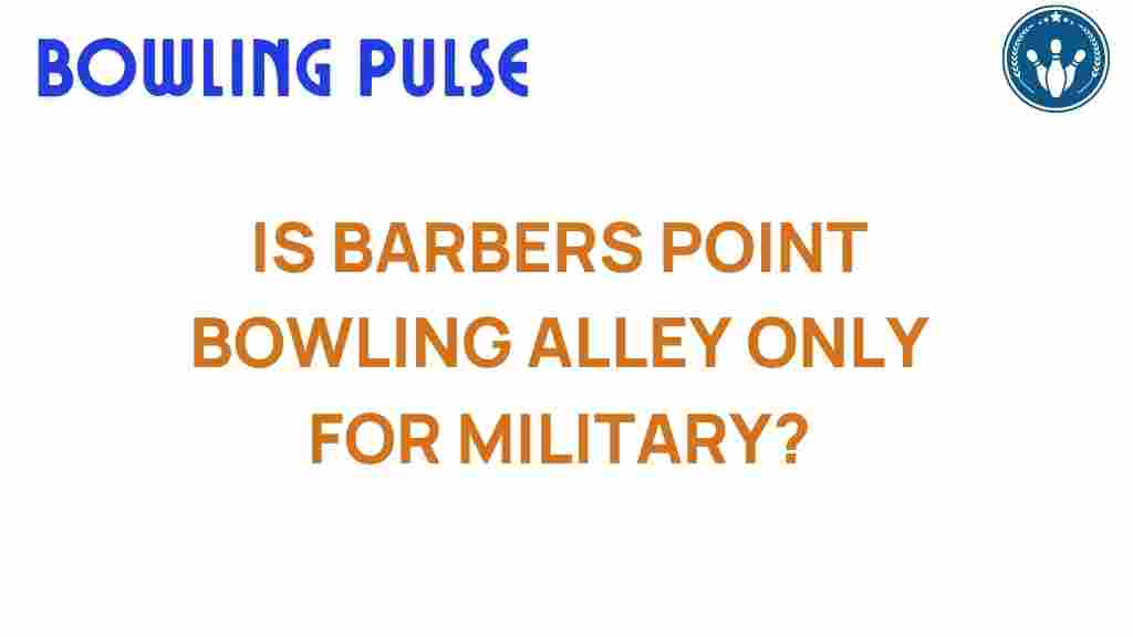 barbers-point-bowling-alley-military-access