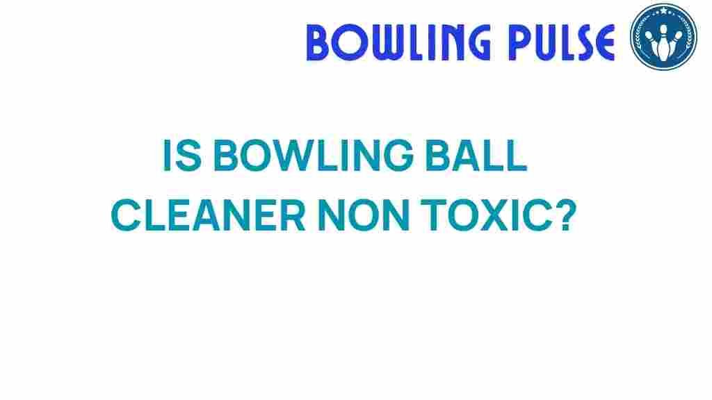 bowling-ball-cleaner-non-toxic