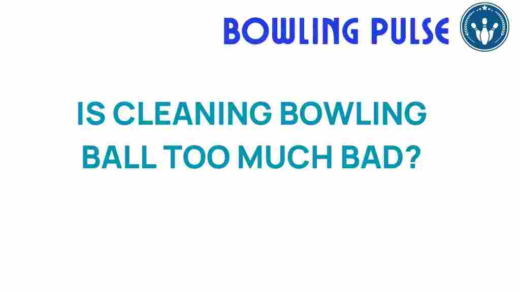 over-cleaning-bowling-ball