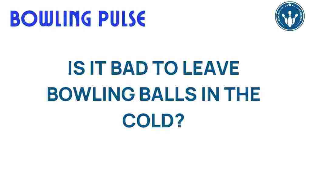 bowling-balls-cold-weather