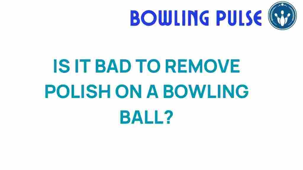 bowling-ball-polish-removal