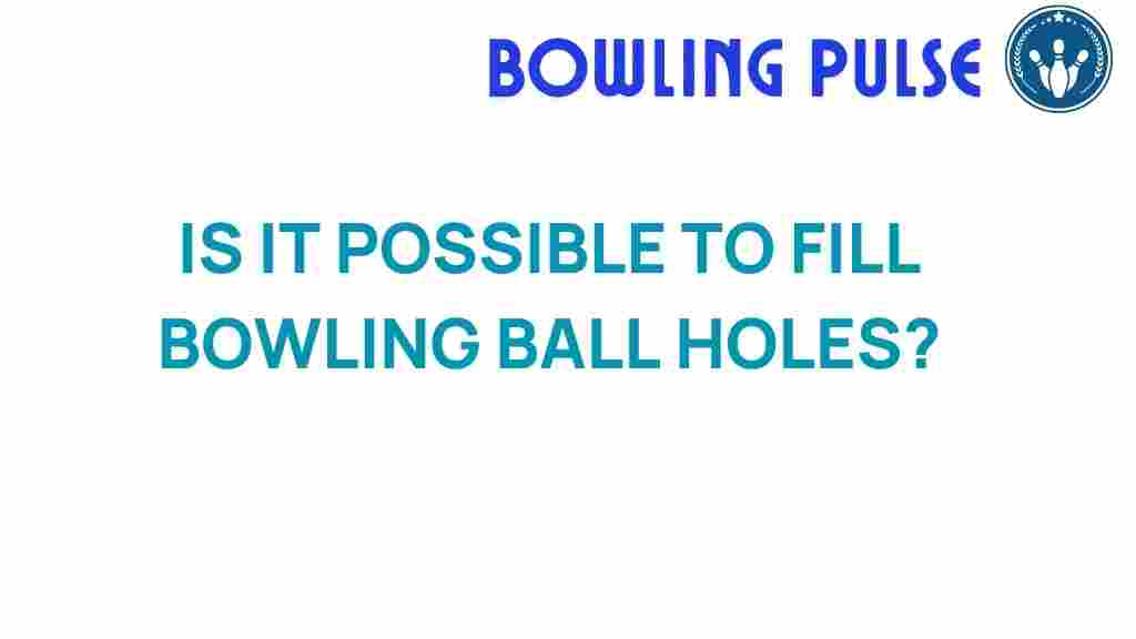 fill-bowling-ball-holes
