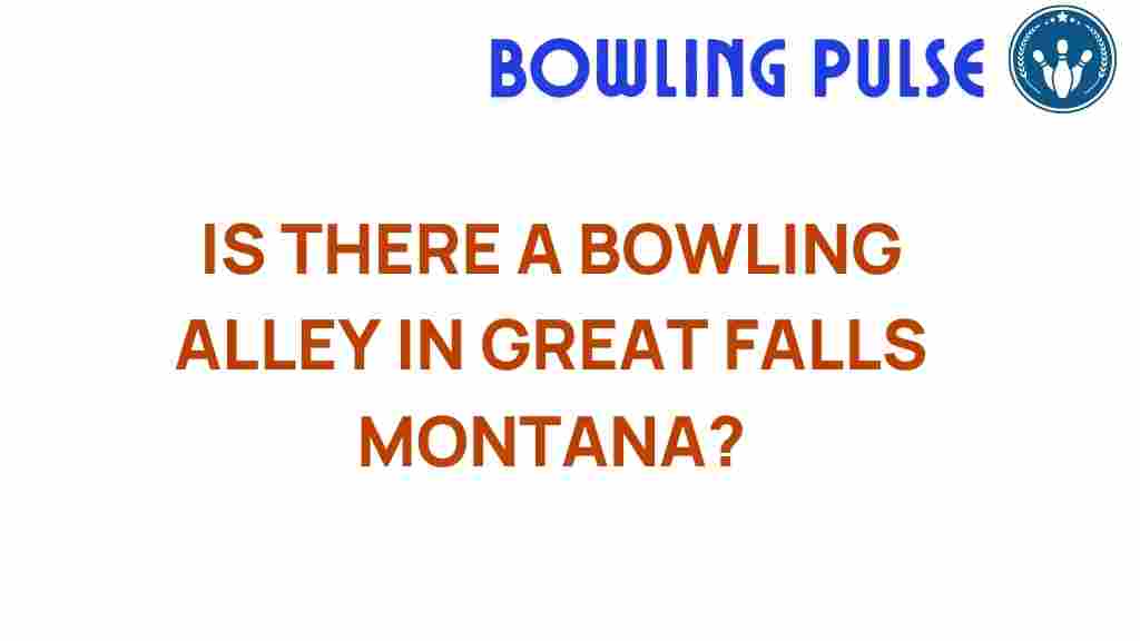uncovering-bowling-gems-great-falls-montana
