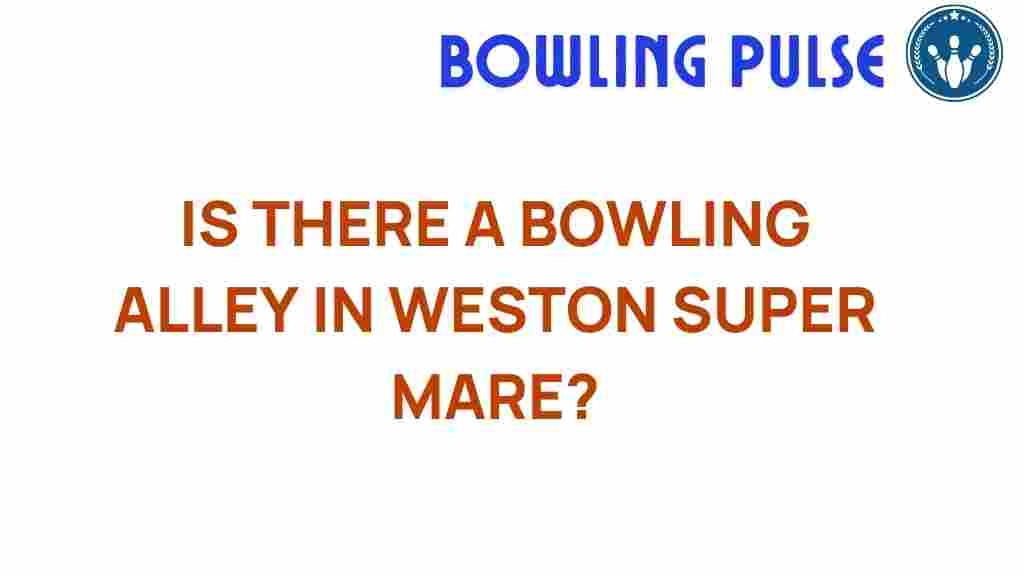 bowling-alleys-weston-super-mare