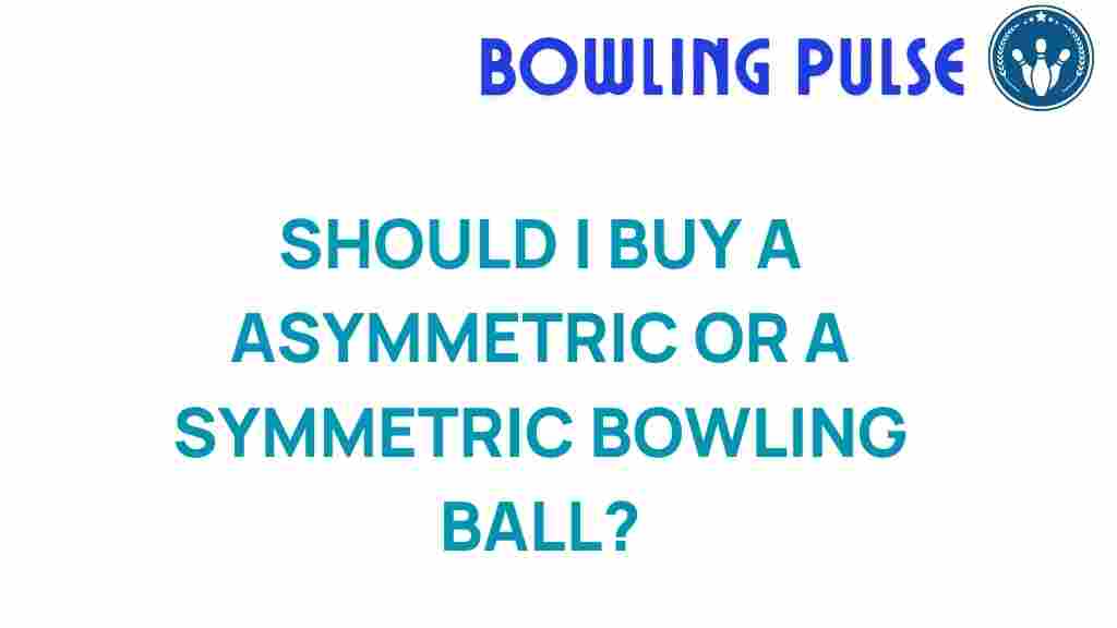 asymmetric-vs-symmetric-bowling-balls