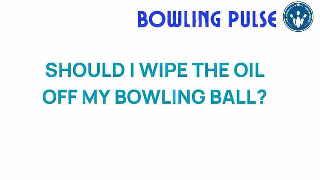 wipe-oil-bowling-ball
