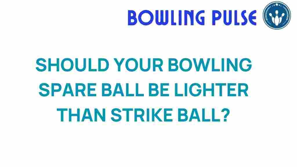 bowling-spare-ball-vs-strike-ball-weight