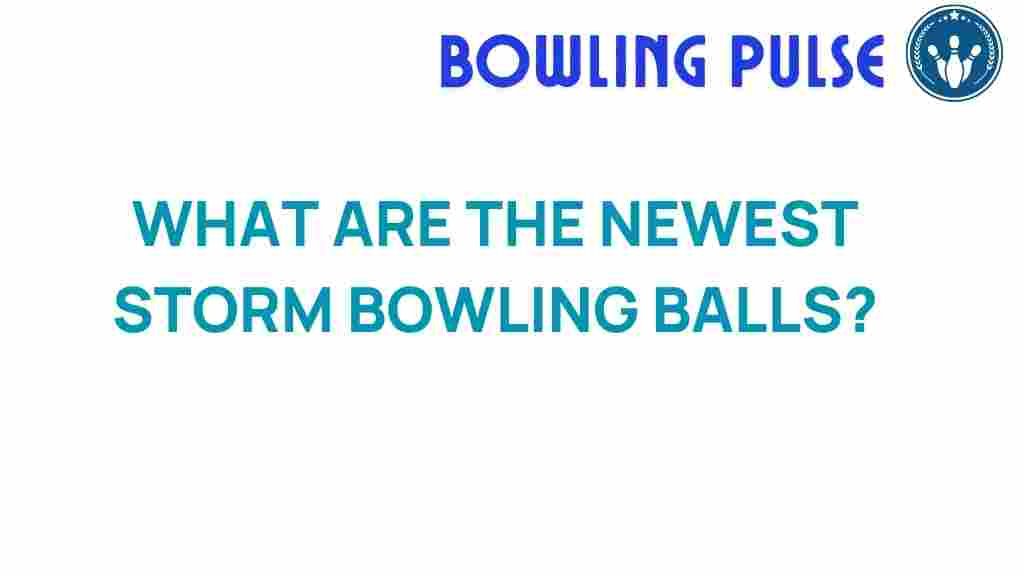 discover-latest-storm-bowling-balls