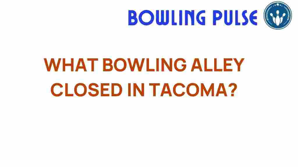 tacoma-bowling-alley-closure