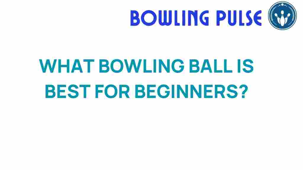 best-bowling-ball-for-beginners