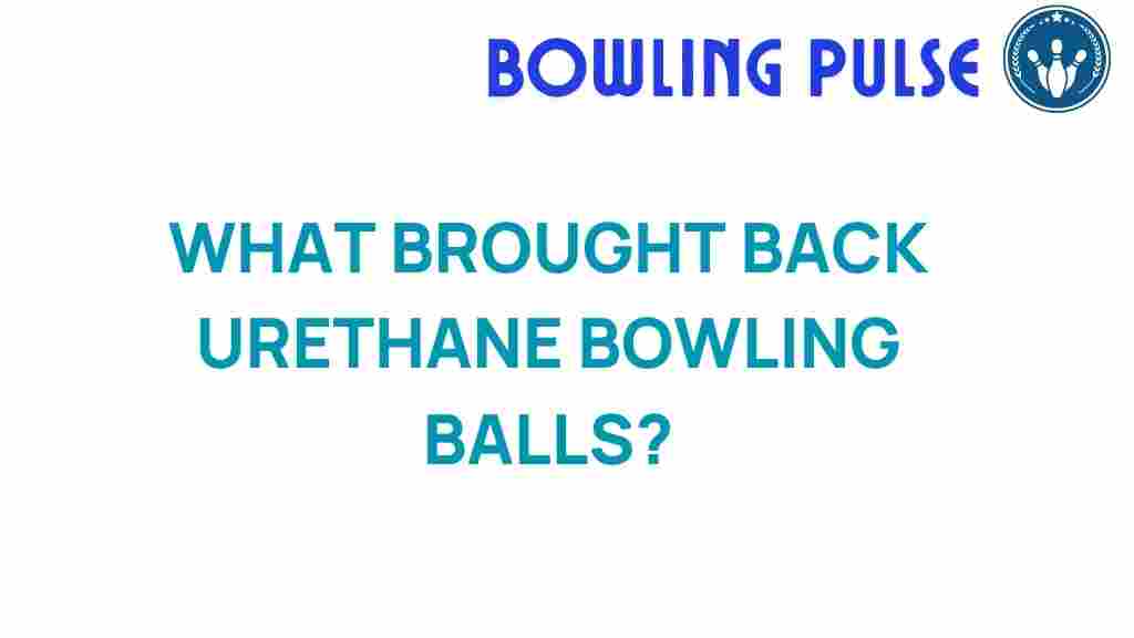urethane-bowling-balls-resurgence