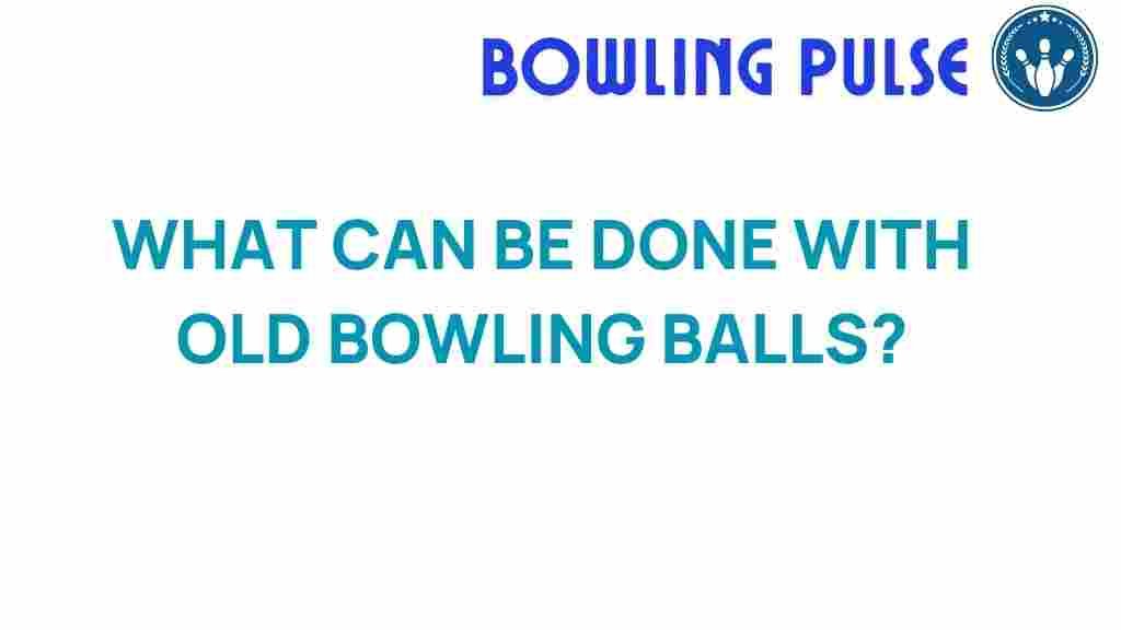 old-bowling-balls-repurposing
