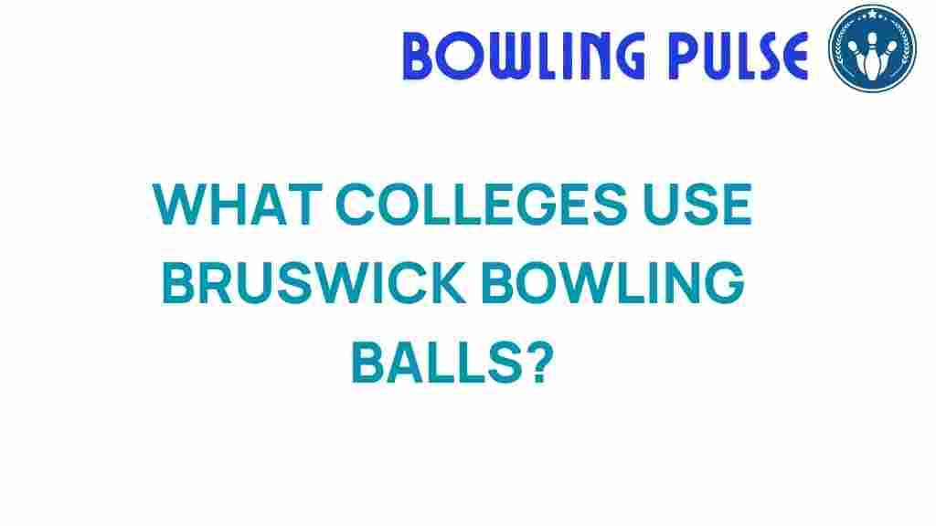 discovering-colleges-brunswick-bowling-balls