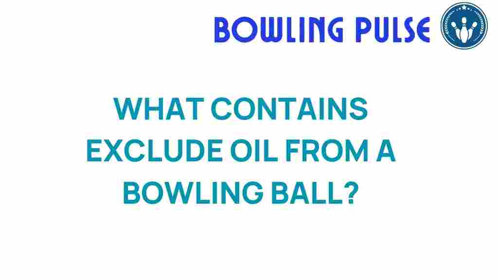 bowling-balls-oil-exclusion