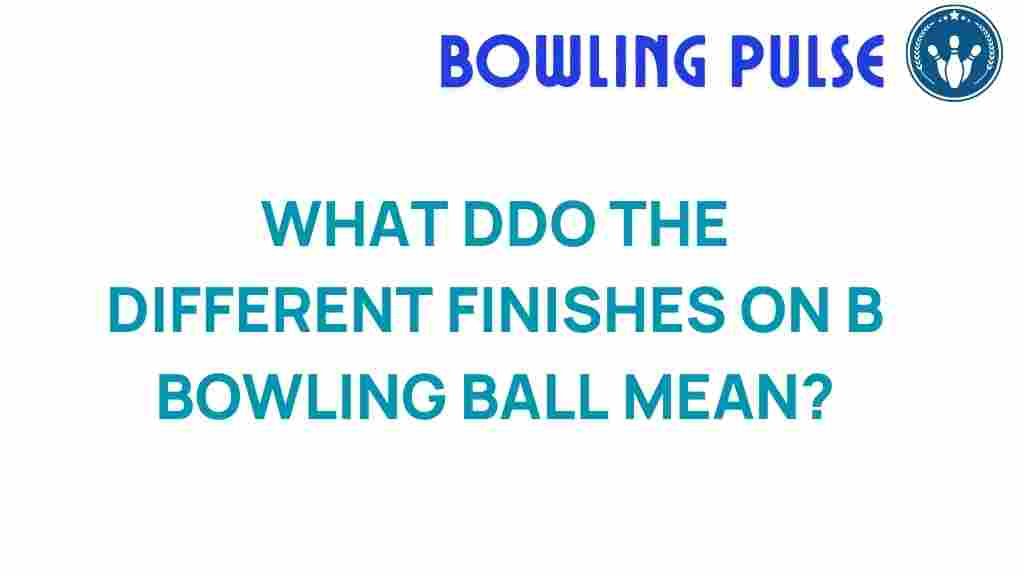 bowling-ball-finishes-mean
