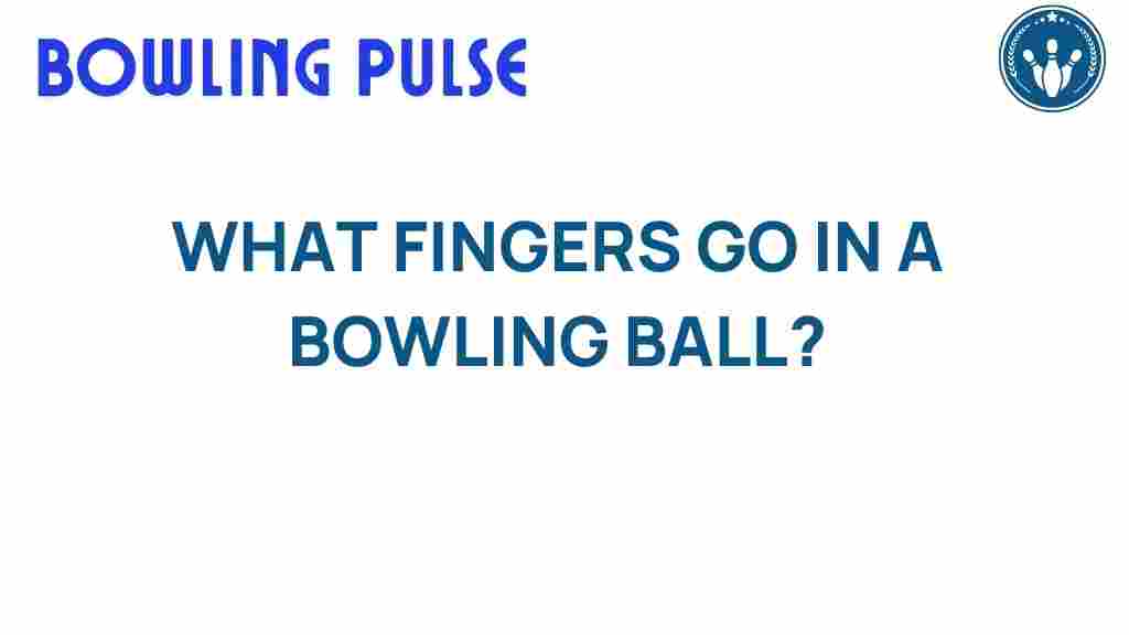 bowling-fingers-in-a-bowling-ball