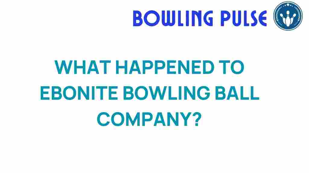 ebonite-bowling-brand-history