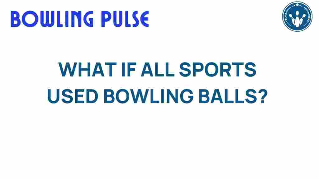 what-if-bowling-balls-standard-sports