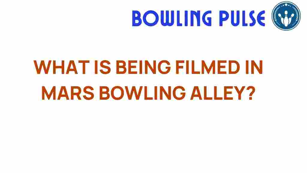 mars-bowling-alley-filming-secrets