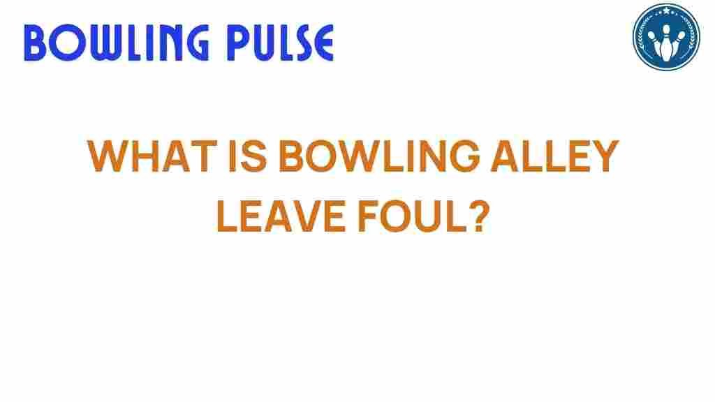 bowling-alley-leave-foul