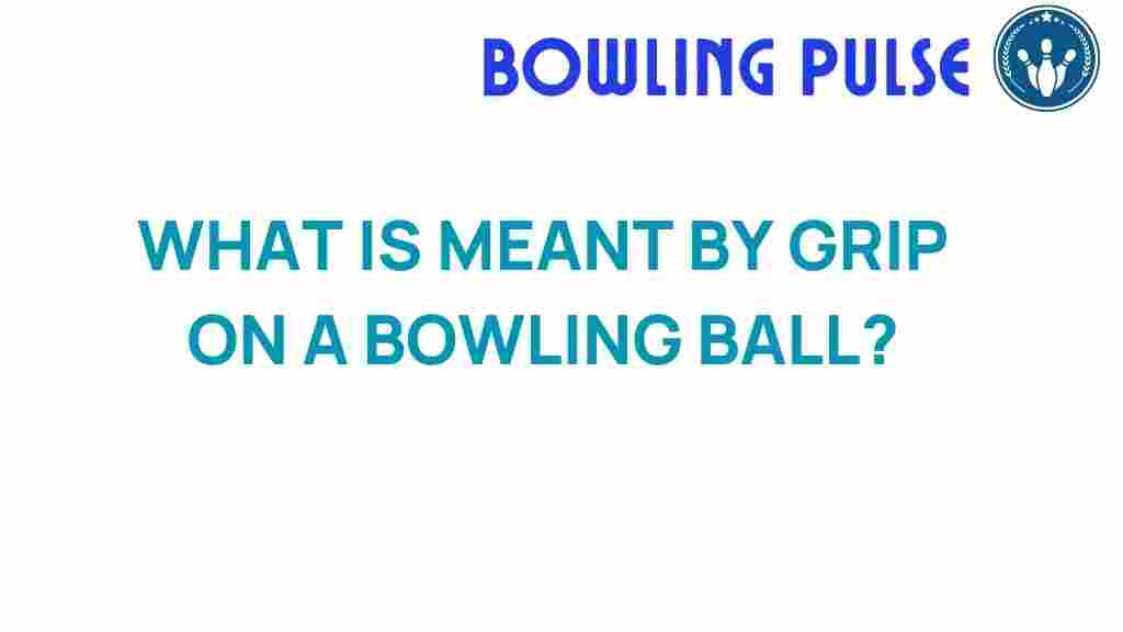 grip-bowling-ball-secrets