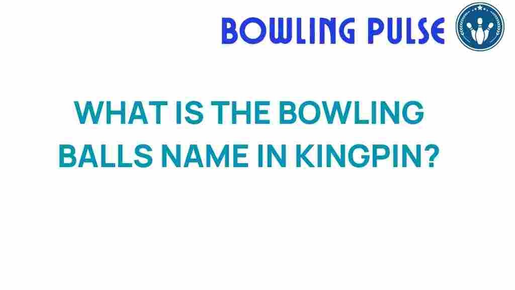 bowling-balls-name-kingpin
