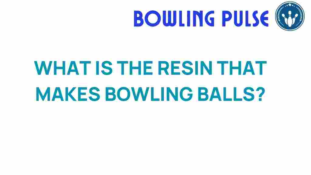 bowling-balls-resin-secrets
