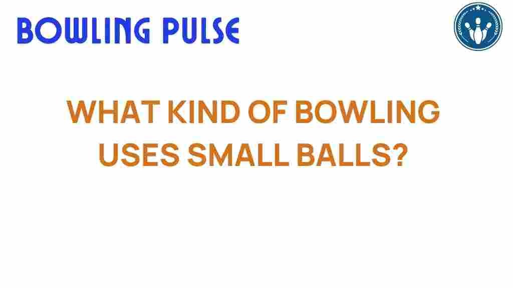small-ball-bowling-secrets