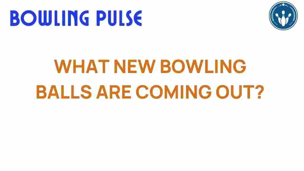 bowling-balls-new-releases