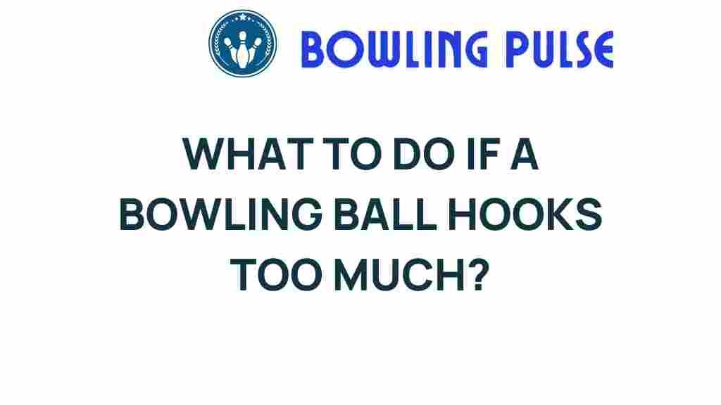 bowling-ball-hooks-too-much