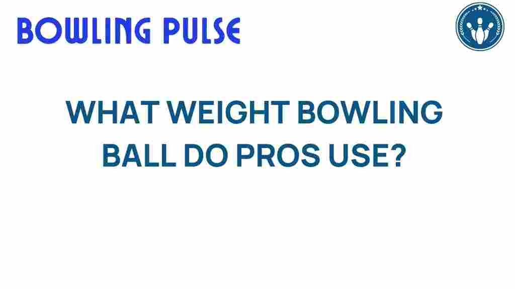 bowling-ball-weight-pros-use