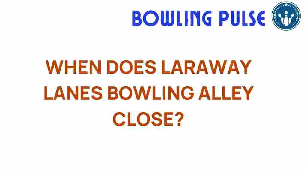 laraway-lanes-closing-time