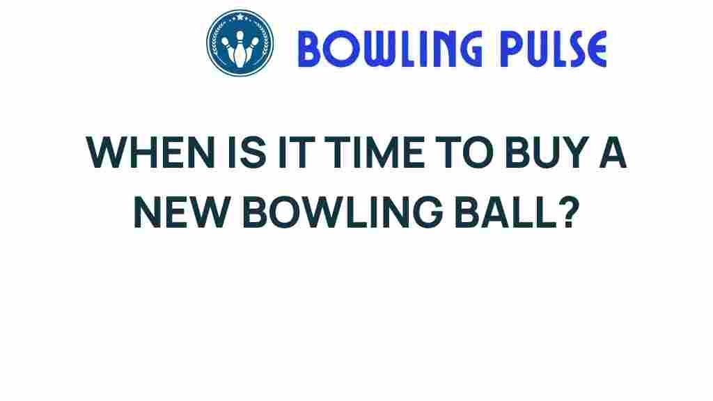 when-to-buy-new-bowling-ball