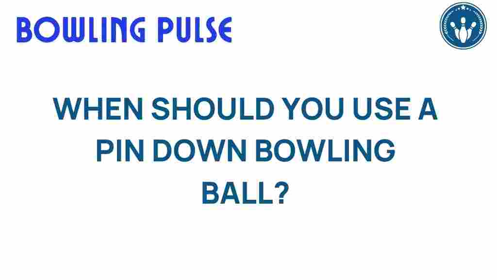 pin-down-bowling-ball-usage
