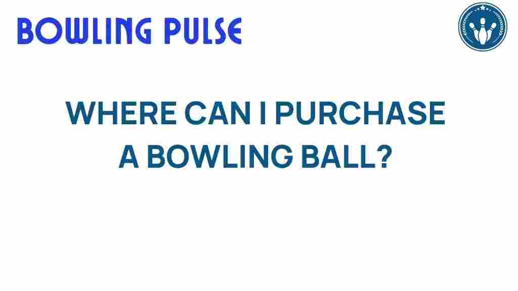 where-to-purchase-bowling-ball
