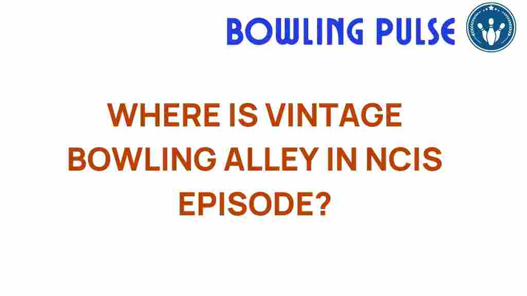 vintage-bowling-alley-ncis-episode